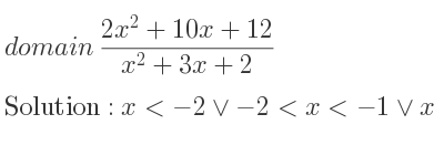 The domain of (2x^2+10x+12)/(x^2+3x+2) is x<-2\lor-2<x<-1\lor x>-1